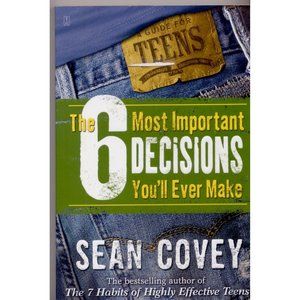 THE 6 MOST IMPORTANT DECISIONS YOU'LL EVER MAKE, a must-have for parents of teen